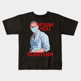 M'ask You Sumthin Kids T-Shirt